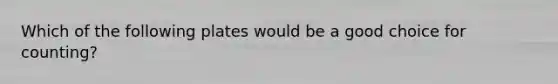 Which of the following plates would be a good choice for counting?