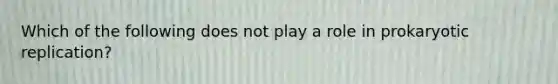 Which of the following does not play a role in prokaryotic replication?
