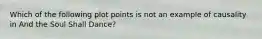 Which of the following plot points is not an example of causality in And the Soul Shall Dance?