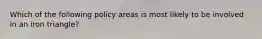 Which of the following policy areas is most likely to be involved in an iron triangle?