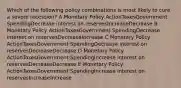 Which of the following policy combinations is most likely to cure a severe recession? A Monetary Policy ActionTaxesGovernment SpendingDecrease interest on reservesIncreaseDecrease B Monetary Policy ActionTaxesGovernment SpendingDecrease interest on reservesDecreaseIncrease C Monetary Policy ActionTaxesGovernment SpendingDecrease interest on reservesDecreaseDecrease D Monetary Policy ActionTaxesGovernment SpendingIncrease interest on reservesDecreaseDecrease E Monetary Policy ActionTaxesGovernment SpendingIncrease interest on reservesIncreaseIncrease