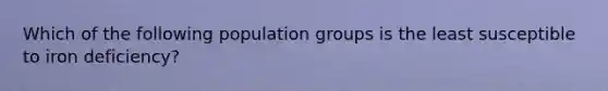 Which of the following population groups is the least susceptible to iron deficiency?