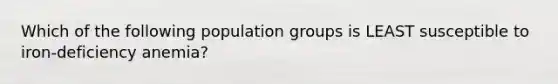 Which of the following population groups is LEAST susceptible to iron-deficiency anemia?