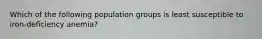 Which of the following population groups is least susceptible to iron-deficiency anemia?