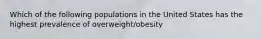 Which of the following populations in the United States has the highest prevalence of overweight/obesity