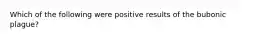 Which of the following were positive results of the bubonic plague?