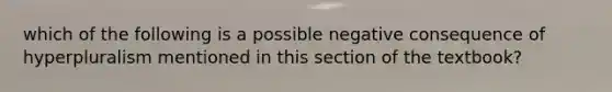 which of the following is a possible negative consequence of hyperpluralism mentioned in this section of the textbook?