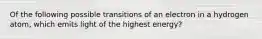 Of the following possible transitions of an electron in a hydrogen atom, which emits light of the highest energy?