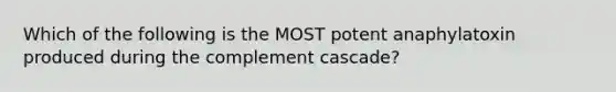 Which of the following is the MOST potent anaphylatoxin produced during the complement cascade?