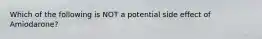 Which of the following is NOT a potential side effect of Amiodarone?