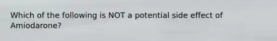 Which of the following is NOT a potential side effect of Amiodarone?