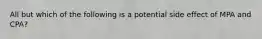 All but which of the following is a potential side effect of MPA and CPA?