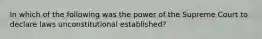 In which of the following was the power of the Supreme Court to declare laws unconstitutional established?