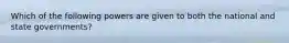 Which of the following powers are given to both the national and state governments?