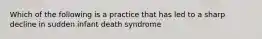 Which of the following is a practice that has led to a sharp decline in sudden infant death syndrome