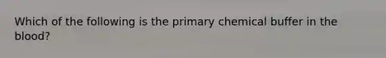 Which of the following is the primary chemical buffer in the blood?