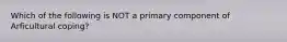 Which of the following is NOT a primary component of Arficultural coping?