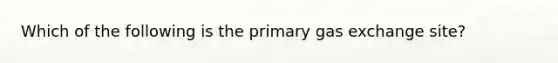 Which of the following is the primary gas exchange site?