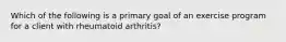 Which of the following is a primary goal of an exercise program for a client with rheumatoid arthritis?