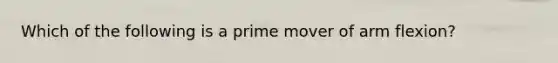 Which of the following is a prime mover of arm flexion?