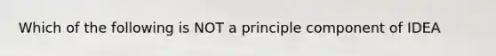 Which of the following is NOT a principle component of IDEA