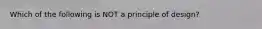 Which of the following is NOT a principle of design?