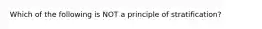 Which of the following is NOT a principle of stratification?