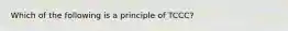 Which of the following is a principle of TCCC?