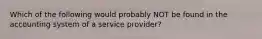 Which of the following would probably NOT be found in the accounting system of a service provider?