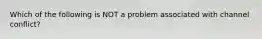 Which of the following is NOT a problem associated with channel conflict?