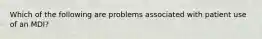 Which of the following are problems associated with patient use of an MDI?