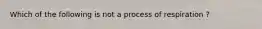 Which of the following is not a process of respiration ?