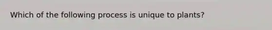 Which of the following process is unique to plants?