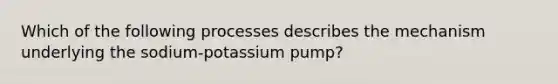 Which of the following processes describes the mechanism underlying the sodium-potassium pump?