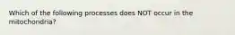 Which of the following processes does NOT occur in the mitochondria?