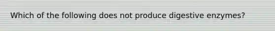 Which of the following does not produce digestive enzymes?