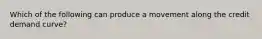 Which of the following can produce a movement along the credit demand curve?