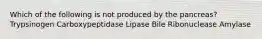 Which of the following is not produced by the pancreas? Trypsinogen Carboxypeptidase Lipase Bile Ribonuclease Amylase