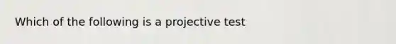 Which of the following is a projective test