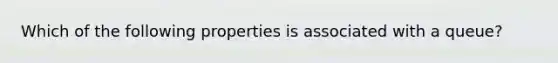 Which of the following properties is associated with a queue?