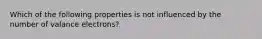 Which of the following properties is not influenced by the number of valance electrons?