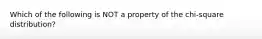 Which of the following is NOT a property of the chi-square distribution?