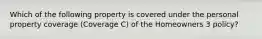 Which of the following property is covered under the personal property coverage (Coverage C) of the Homeowners 3 policy?