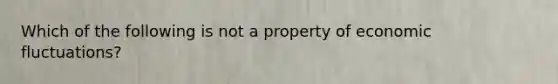 Which of the following is not a property of economic fluctuations?