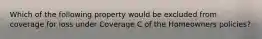 Which of the following property would be excluded from coverage for loss under Coverage C of the Homeowners policies?