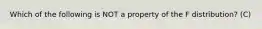 Which of the following is NOT a property of the F​ distribution? (C)