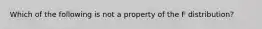 Which of the following is not a property of the F distribution?