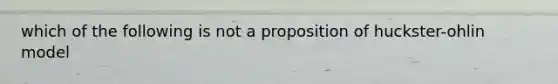 which of the following is not a proposition of huckster-ohlin model