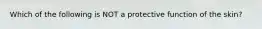 Which of the following is NOT a protective function of the skin?