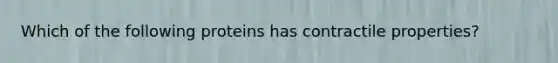 Which of the following proteins has contractile properties?